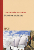 NOVELLE NAPOLETANE - DI GIACOMO SALVATORE; GRECO G. (CUR.)