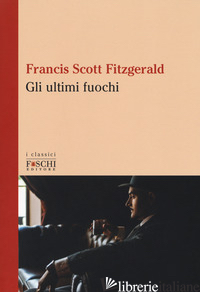 ULTIMI FUOCHI (GLI) - FITZGERALD FRANCIS SCOTT