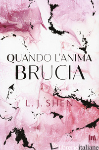 QUANDO L'ANIMA BRUCIA - SHEN L. J.