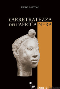 ARRETRATEZZA DELL'AFRICA NERA (L') - ZATTONI PIERO