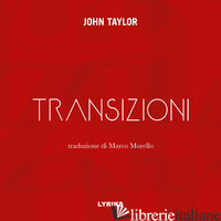 TRANSIZIONI. TESTO INGLESE A FRONTE - TAYLOR JOHN