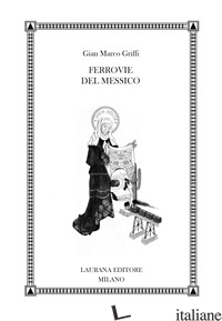 FERROVIE DEL MESSICO - GRIFFI GIAN MARCO