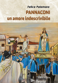 PANNACONI. UN AMORE INDESCRIVIBILE - PALAMARA FELICE