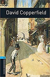 DAVID COPPERFIELD. OXFORD BOOKWORMS LIBRARY. LIVELLO 5. CON CD AUDIO FORMATO MP3 - DICKENS CHARLES
