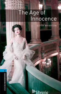 AGE OF INNOCENCE. OXFORD BOOKWORMS LIBRARY. LIVELLO 5. CON CD AUDIO FORMATO MP3. - AA.VV.