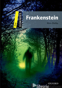 FRANKENSTEIN. DOMINOES. LIVELLO 1. CON AUDIO PACK - SHELLEY MARY; BOWLER B. (CUR.)