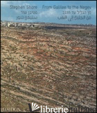 FROM GALILEE TO THE NEGEV. EDIZ. ILLUSTRATA - SHORE STEPHEN