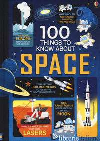 100 THINGS TO KNOW ABOUT SPACE - FRITH ALEX; JAMES ALICE; MARTIN JEROME