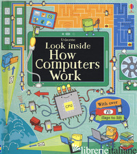 LOOK INSIDE HOW COMPUTERS WORK - FRITH ALEX; DICKINS ROSIE
