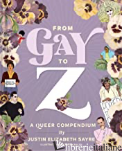 From Gay to Z: A Queer Compendium - Justin Sayre