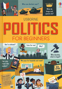 POLITICS FOR BEGINNERS - FRITH ALEX; HORE ROSIE; STOWELL LOUIE