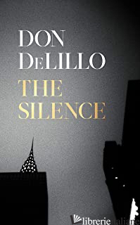 SILENCE (THE) - DELILLO DON