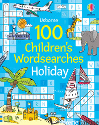 100 CHILDREN'S WORDSEARCHES: HOLIDAY. EDIZ. A COLORI - CLARKE PHILLIP