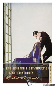 INTIMATE STRANGERS AND OTHER STORIES, THE - FITZGERALD FRANCIS SCOTT