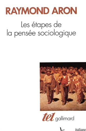 LES ETAPES DE LA PENSEE SOCIOLOGIQUE - ARON RAYMOND