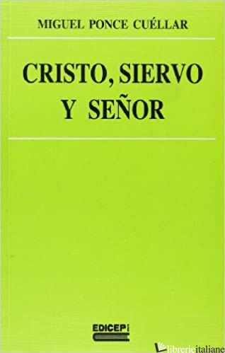 CRISTO SIERVO Y SENOR - PONCE CUELLAR MIGUEL