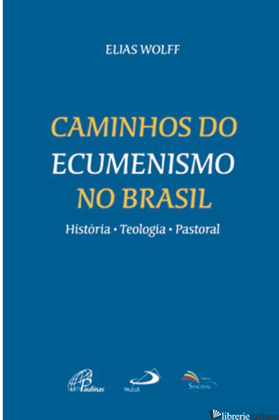 CAMINHOS DO ECUMENISMO NO BRASIL - WOLFF ELIAS