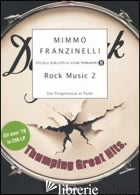 ROCK MUSIC 2. DAL PROGRESSIVE AL PUNK - FRANZINELLI MIMMO