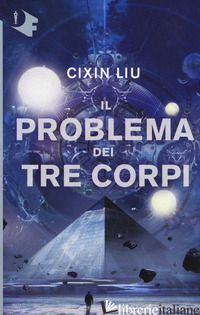 PROBLEMA DEI TRE CORPI (IL) - LIU CIXIN