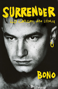 SURRENDER. 40 CANZONI, UNA STORIA - BONO
