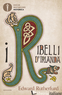 RIBELLI D'IRLANDA (I) - RUTHERFURD EDWARD
