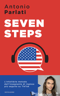 SEVEN STEPS. L'INFALLIBILE METODO DELL'INSEGNAMENTO DI INGLESE PIU' SEGUITO SU T - PARLATI ANTONIO