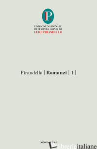 ROMANZI. VOL. 1: IL TURNO-L'ESCLUSA - PIRANDELLO LUIGI