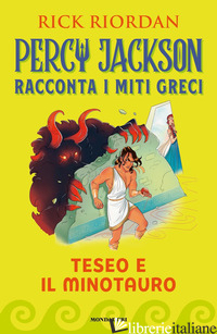 TESEO E IL MINOTAURO. PERCY JACKSON RACCONTA I MITI GRECI - RIORDAN RICK
