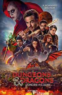 DUNGEONS & DRAGONS. L'ONORE DEI LADRI. IL ROMANZO DEL FILM - LEWMAN D. (CUR.)