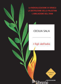 FIGLI DELL'ODIO. LA RADICALIZZAZIONE DI ISRAELE, LA DISTRUZIONE DELLA PALESTINA, - SALA CECILIA