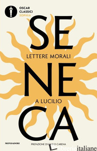 LETTERE MORALI A LUCILIO - SENECA LUCIO ANNEO; SOLINAS F. (CUR.)