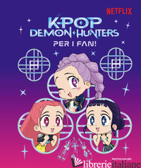 KPOP DEMON HUNTERS. PER I FAN! LIBRO UFFICIALE - AA.VV.