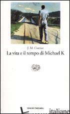 VITA E IL TEMPO DI MICHAEL K. (LA) - COETZEE J. M.