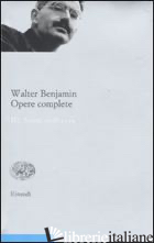 OPERE COMPLETE. VOL. 3: SCRITTI 1928-1929 - BENJAMIN WALTER; TIEDEMANN R. (CUR.); SCHWEPPENHAUSER H. (CUR.); GANNI E. (CUR.)