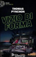 VIZIO DI FORMA - PYNCHON THOMAS