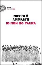 IO NON HO PAURA - AMMANITI NICCOLO'