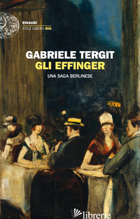 EFFINGER. UNA SAGA BERLINESE (GLI) - TERGIT GABRIELE