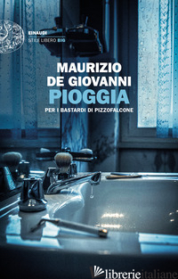 PIOGGIA PER I BASTARDI DI PIZZOFALCONE - DE GIOVANNI MAURIZIO