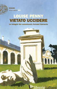 VIETATO UCCIDERE. LE INDAGINI DEL COMMISSARIO ARMAND GAMACHE - PENNY LOUISE
