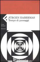 TEMPO DI PASSAGGI - HABERMAS JURGEN; CEPPA L. (CUR.)