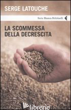 SCOMMESSA DELLA DECRESCITA (LA) - LATOUCHE SERGE