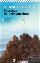 ESSENZA DEL CRISTIANESIMO (L') - FEUERBACH LUDWIG; COMETTI C. (CUR.)