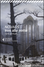 INNI ALLA NOTTE-CANTI SPIRITUALI. TESTO TEDESCO A FRONTE - NOVALIS; MATI S. (CUR.)
