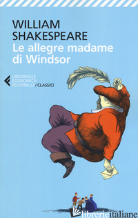 ALLEGRE MADAME DI WINDSOR. TESTO INGLESE A FRONTE (LE) - SHAKESPEARE WILLIAM; FUSINI N. (CUR.)