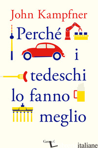 PERCHE' I TEDESCHI LO FANNO MEGLIO - KAMPFNER JOHN