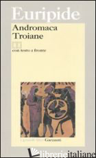 ANDROMACA-TROIANE. TESTO GRECO A FRONTE - EURIPIDE; BARBERIS F. (CUR.)