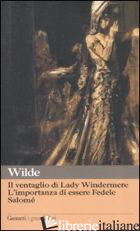 VENTAGLIO DI LADY WINDERMERE-L'IMPORTANZA DI ESSERE FEDELE-SALOME' (IL) - WILDE OSCAR