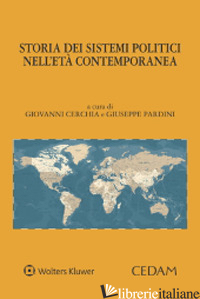 STORIA DEI SISTEMI POLITICI NELL'ETA' CONTEMPORANEA - CERCHIA GIOVANNI; PARDINI GIUSEPPE