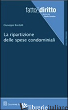 RIPARTIZIONE DELLE SPESE CONDOMINIALI (LA) - BORDOLLI GIUSEPPE