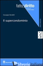 SUPERCONDOMINIO (IL) - BORDOLLI GIUSEPPE